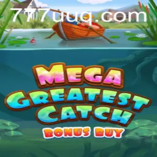 Explorando o MegaGreatestCatchBonusBuy: A Nova Sensação do UUQ.com